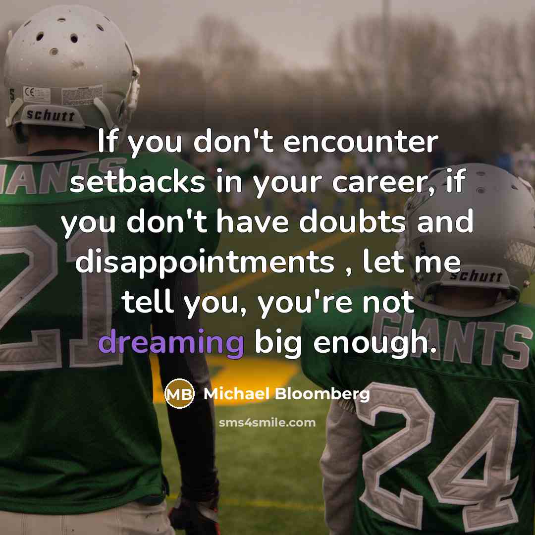 “If you don't encounter setbacks in your career, if you…” quote by Michael Bloomberg