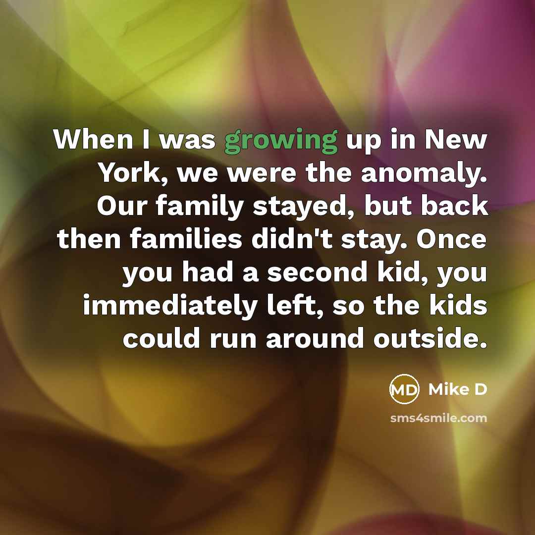 “When I was growing up in New York, we were…” quote by Mike D