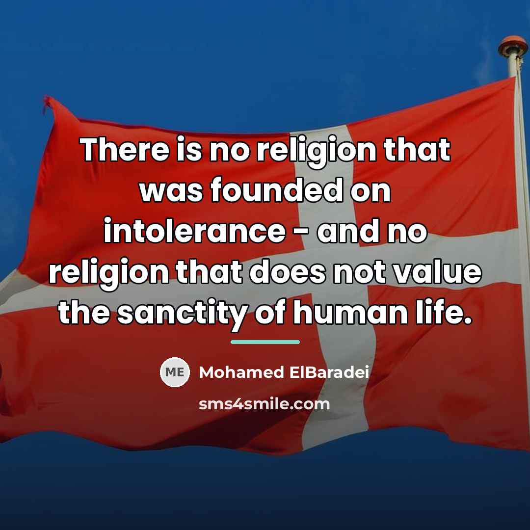 “There is no religion that was founded on intolerance -…” quote by Mohamed ElBaradei