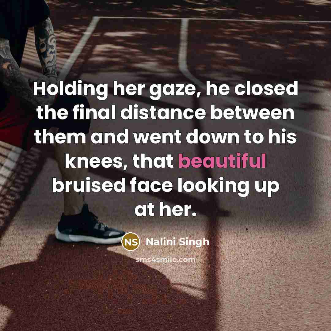 “Holding her gaze, he closed the final distance between them…” quote by Nalini Singh