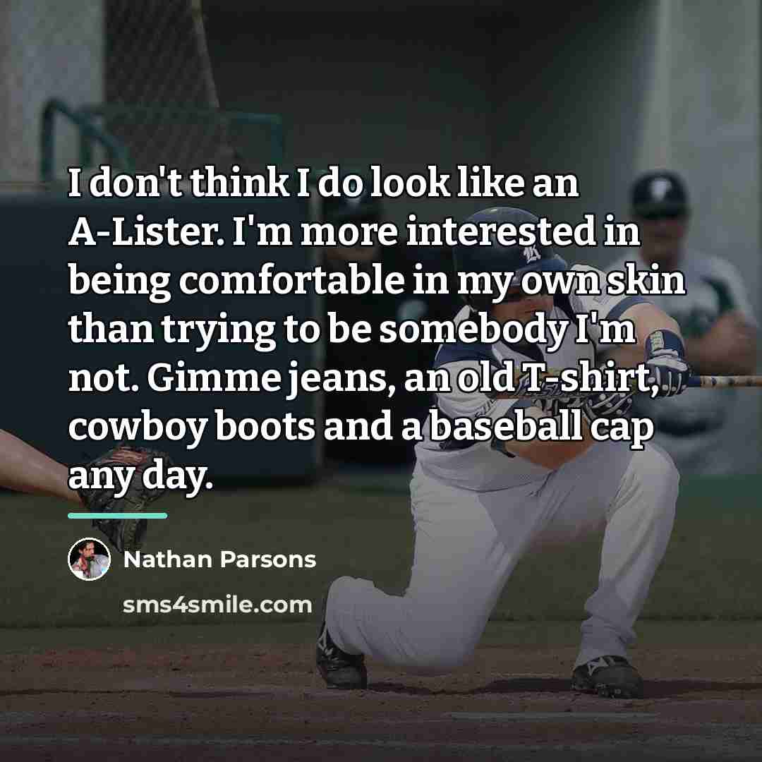 “I don't think I do look like an A-Lister. I'm…” quote by Nathan Parsons