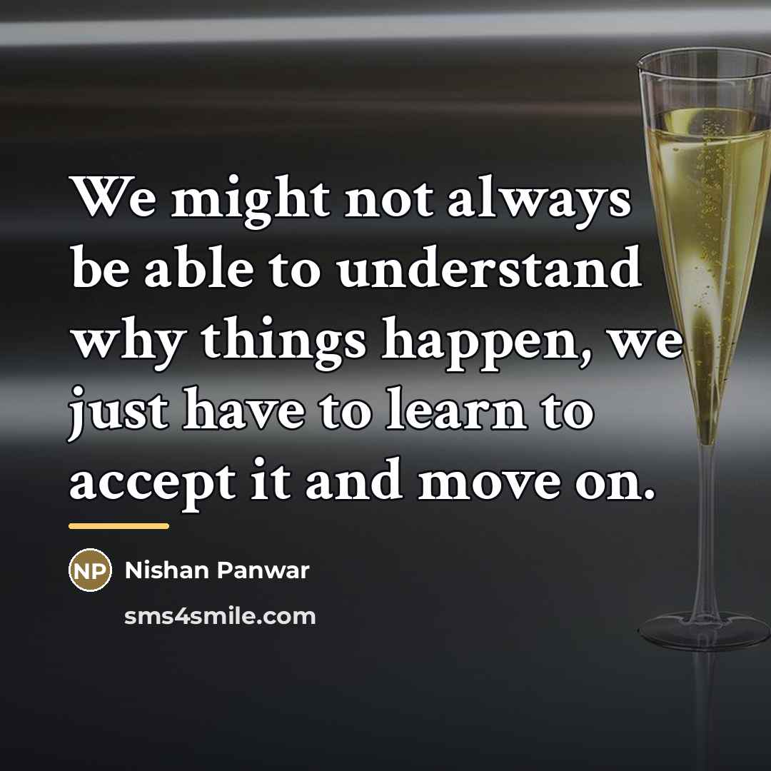 “We might not always be able to understand why things…” quote by Nishan Panwar