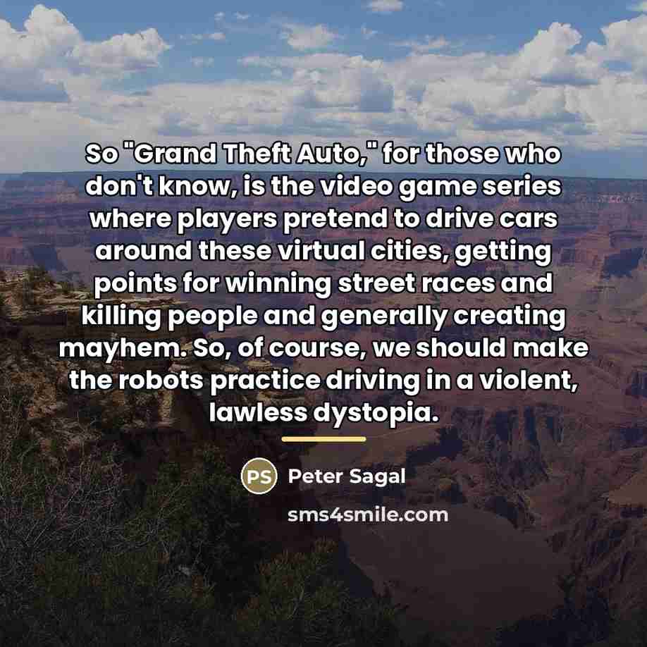 “So "Grand Theft Auto," for those who don't know, is…” quote by Peter Sagal