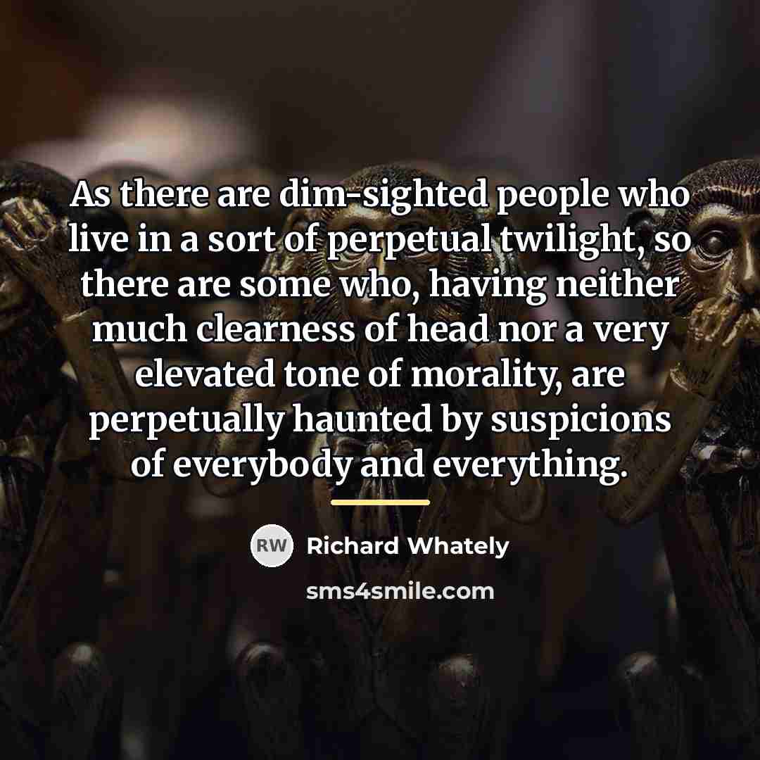 “As there are dim-sighted people who live in a sort…” quote by Richard Whately