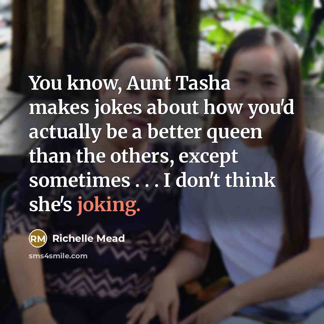 “You know, Aunt Tasha makes jokes about how youʹd actually…” quote by Richelle Mead