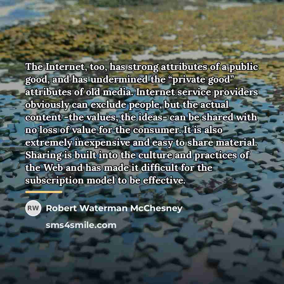 “The Internet, too, has strong attributes of a public good,…” quote by Robert Waterman McChesney