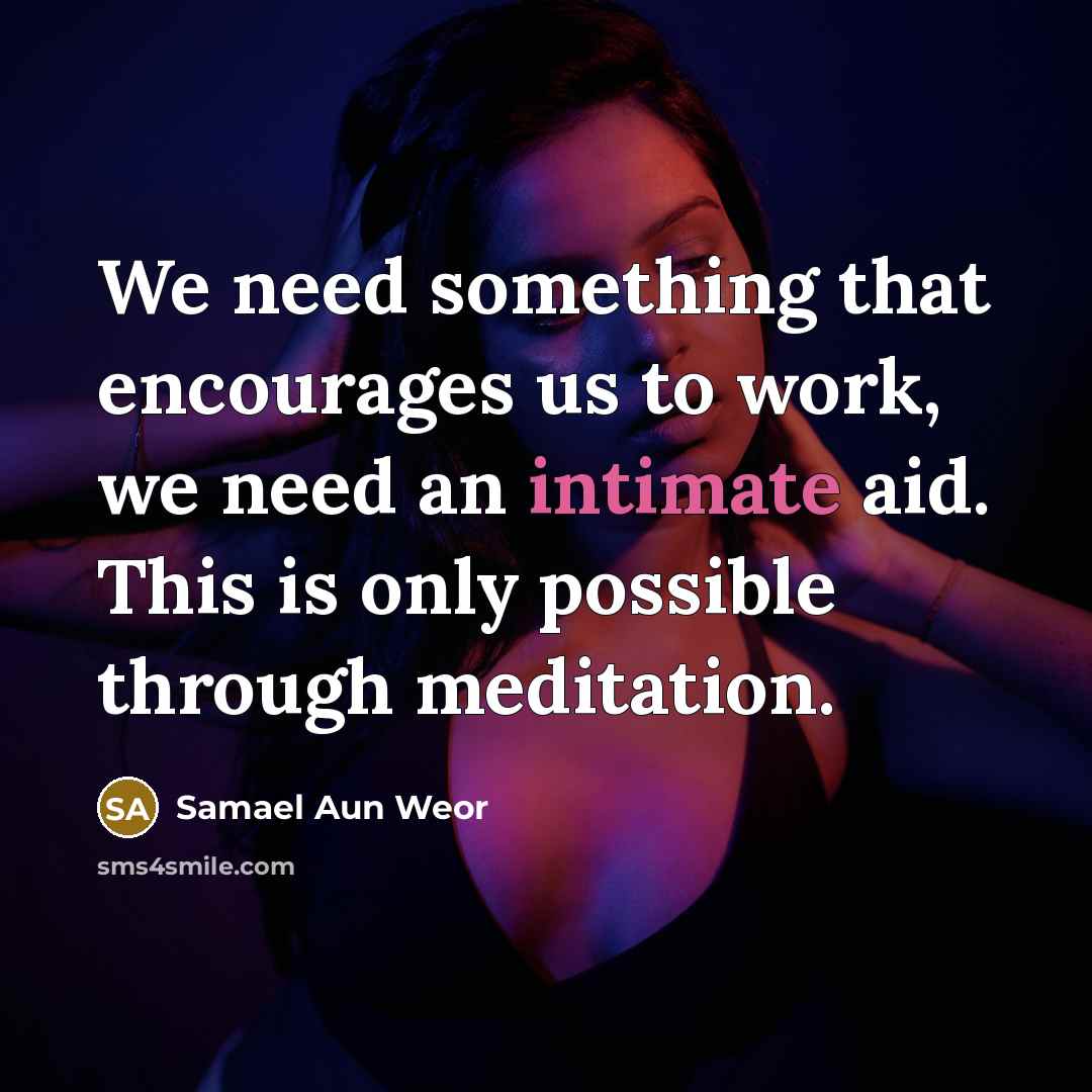 “We need something that encourages us to work, we need…” quote by Samael Aun Weor