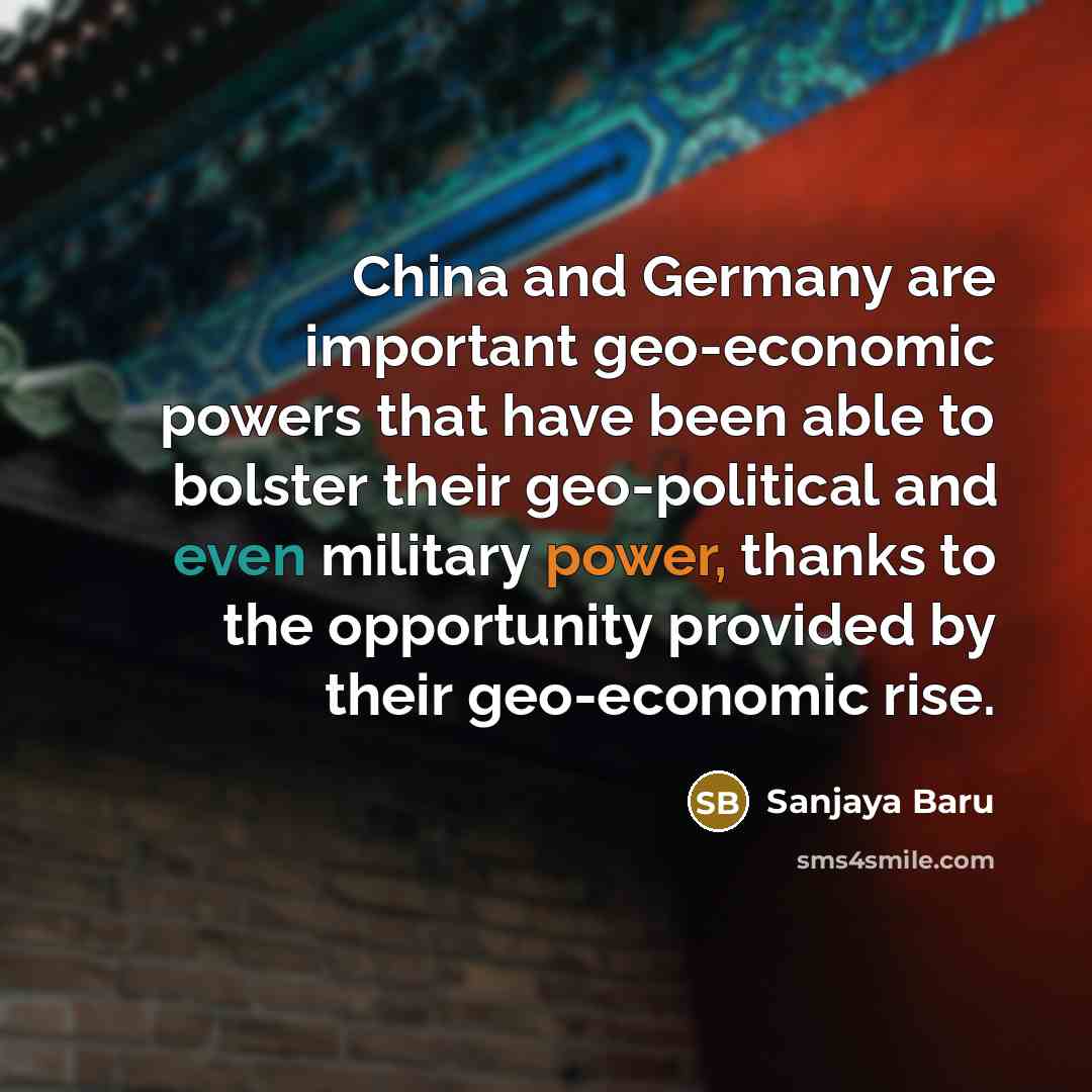 “China and Germany are important geo-economic powers that have been…” quote by Sanjaya Baru