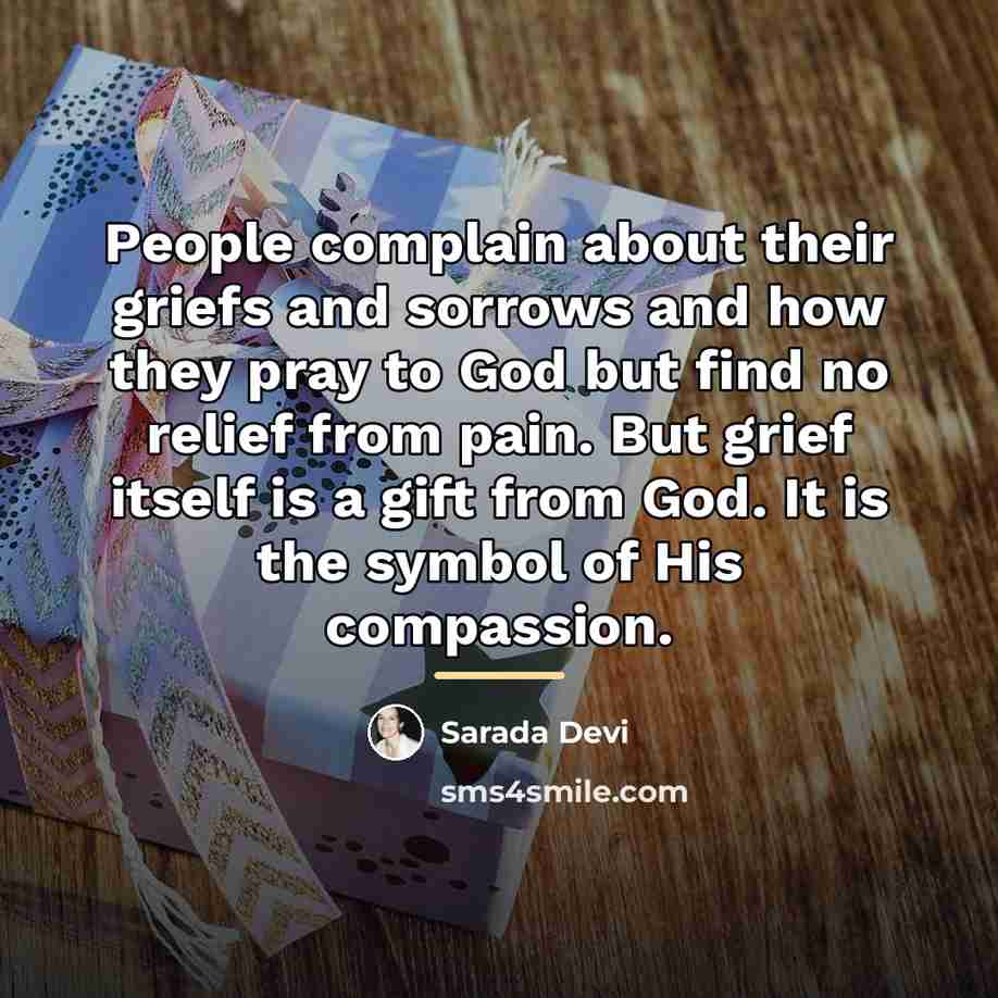 “People complain about their griefs and sorrows and how they…” quote by Sarada Devi