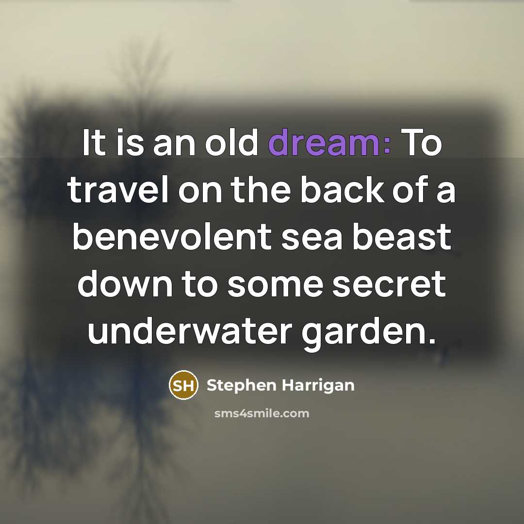 “It is an old dream: To travel on the back…” quote by Stephen Harrigan
