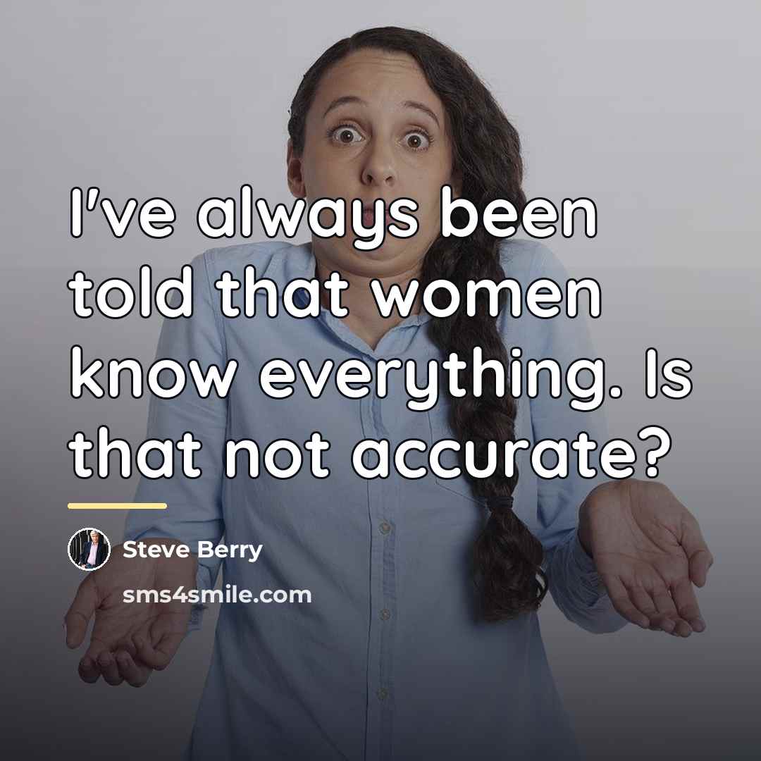 “I've always been told that women know everything. Is that…” quote by Steve Berry