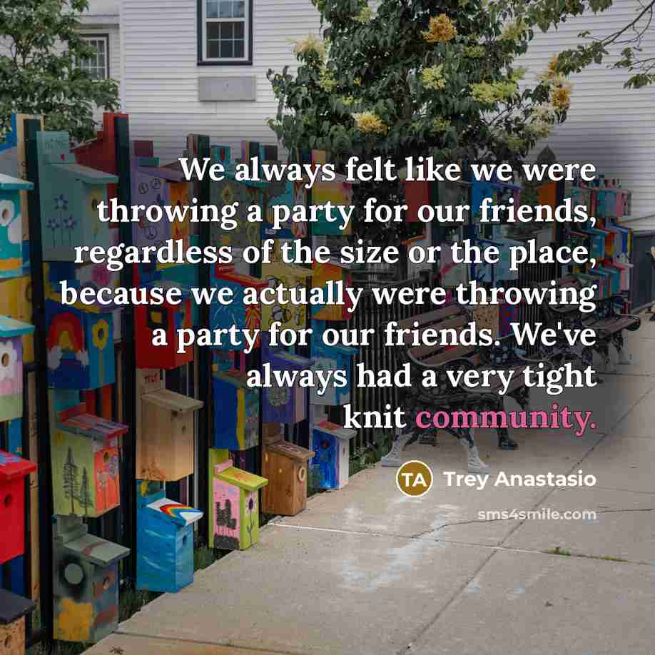 “We always felt like we were throwing a party for…” quote by Trey Anastasio