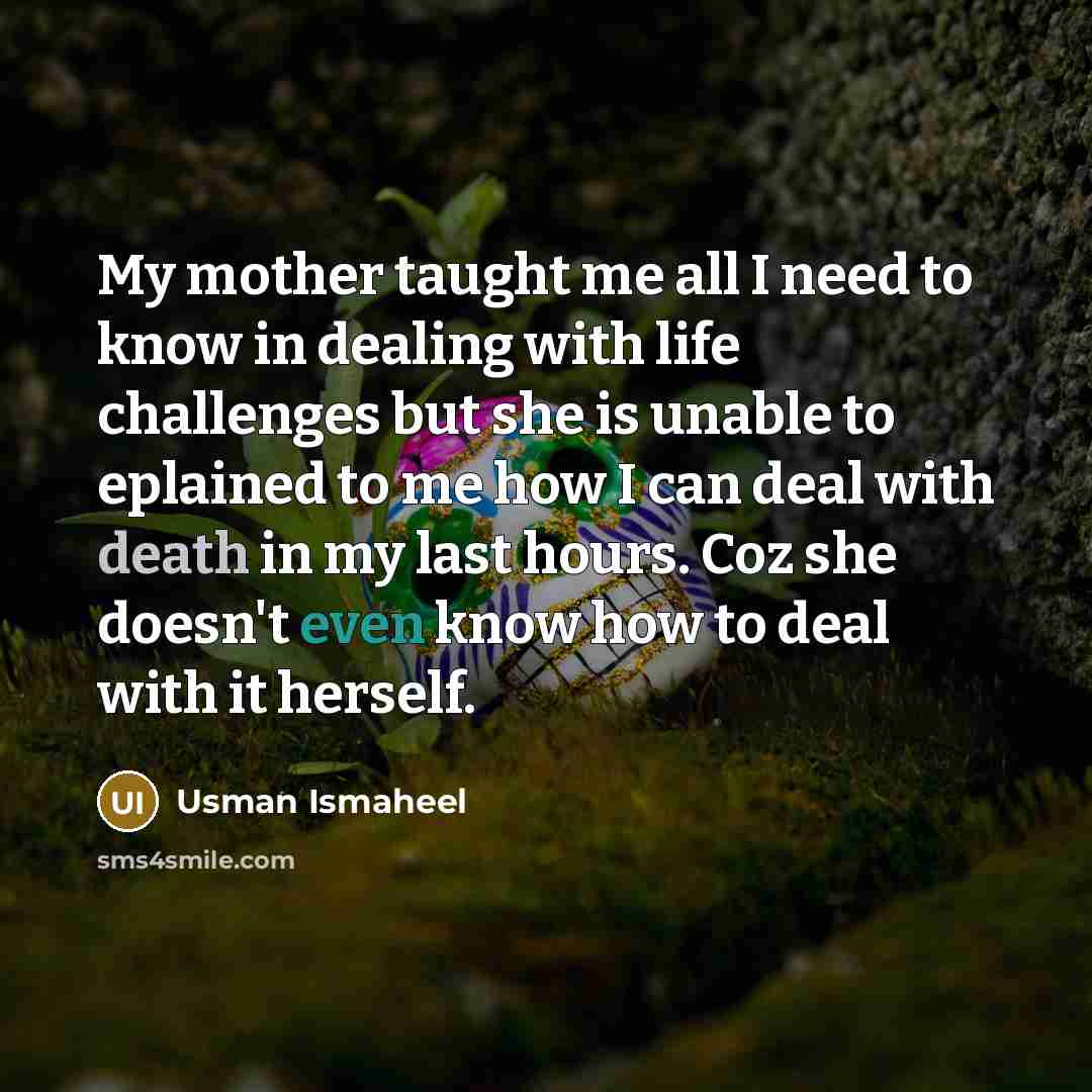 “My mother taught me all I need to know in…” quote by Usman Ismaheel