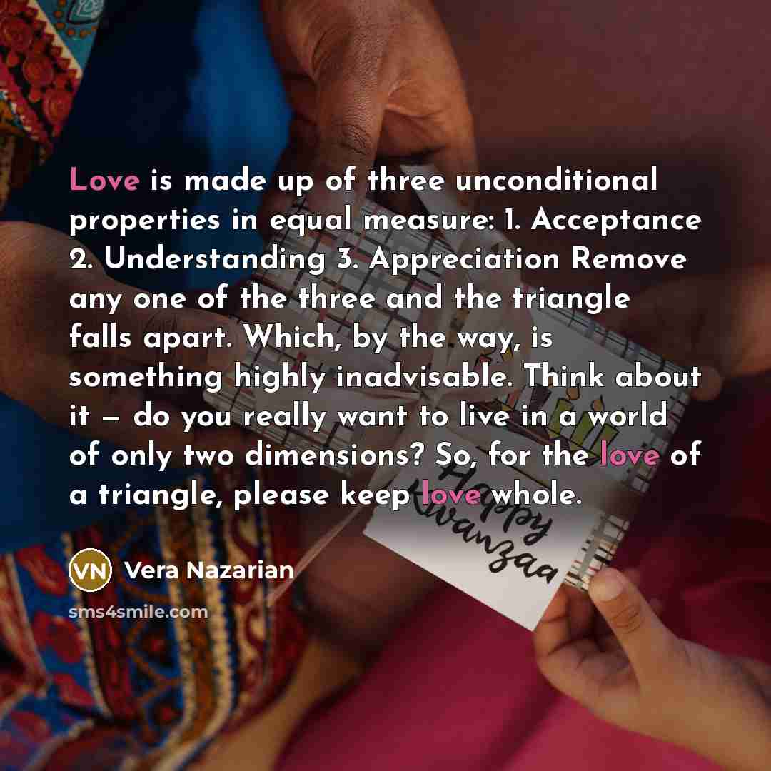 “Love is made up of three unconditional properties in equal…” quote by Vera Nazarian