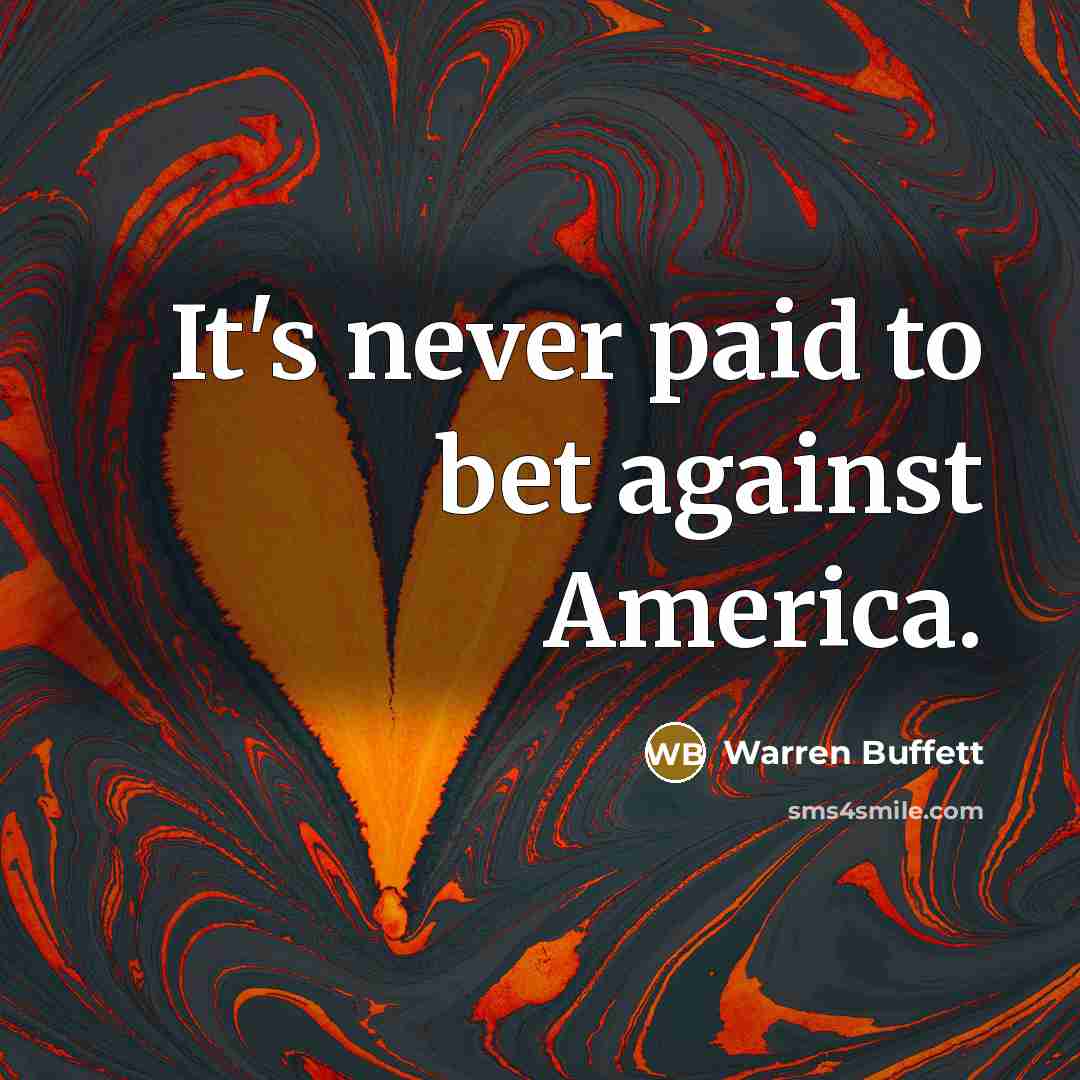 “It's never paid to bet against America.…” quote by Warren Buffett