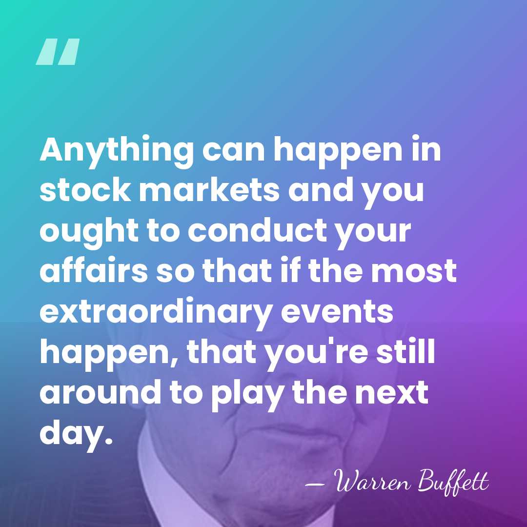 Anything can happen in stock markets and you ought to conduct your&hellip; - Warren Buffett