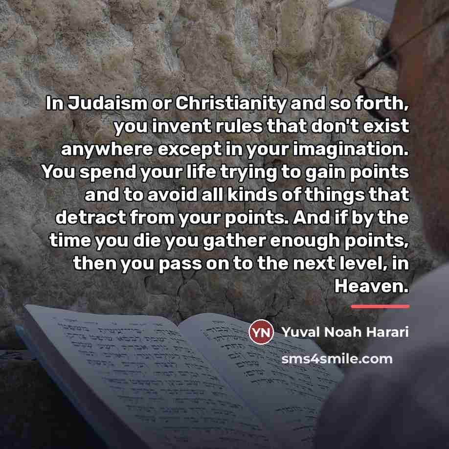 “In Judaism or Christianity and so forth, you invent rules…” quote by Yuval Noah Harari