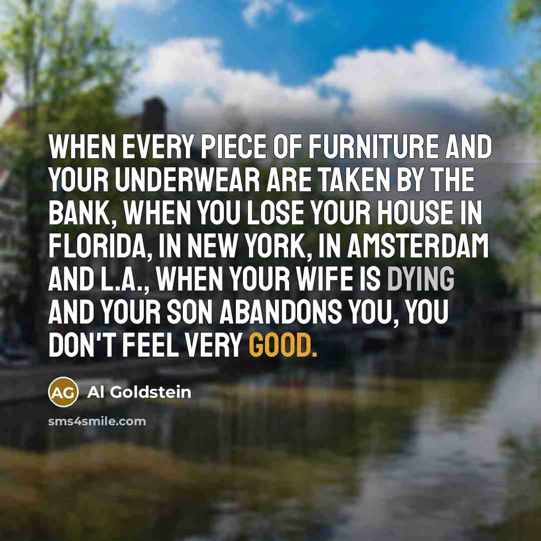 “When every piece of furniture and your underwear are taken…” quote by Al Goldstein