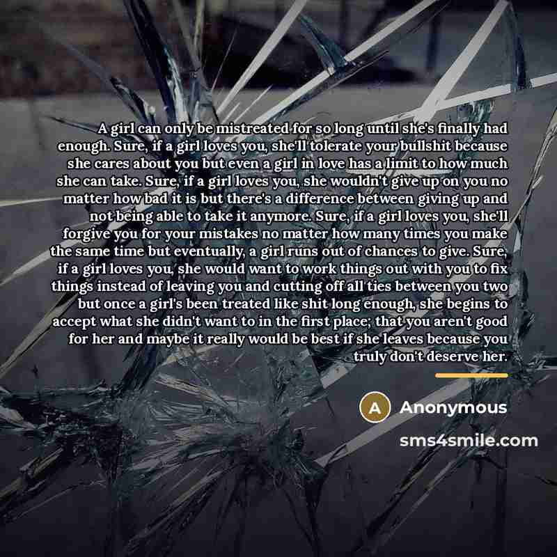 “A girl can only be mistreated for so long until…” quote by Anonymous