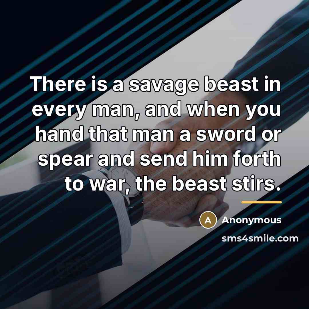 “There is a savage beast in every man, and when…” quote by Anonymous