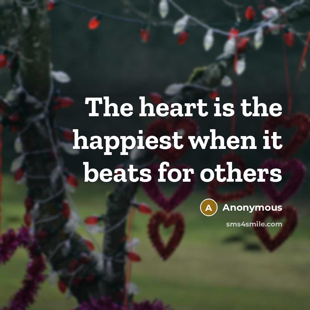 “The heart is the happiest when it beats for others…” quote by Anonymous