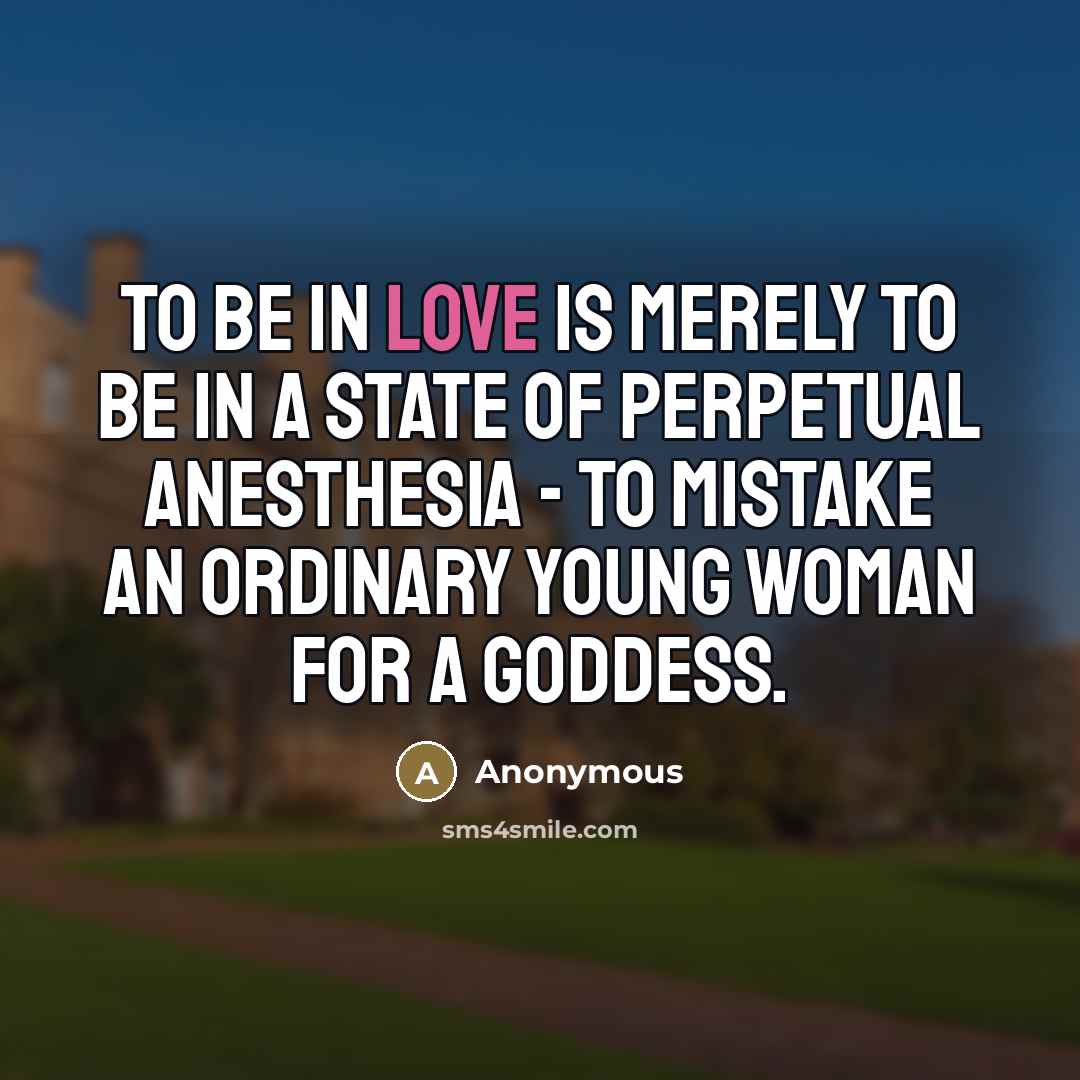 “To be in love is merely to be in a…” quote by Anonymous