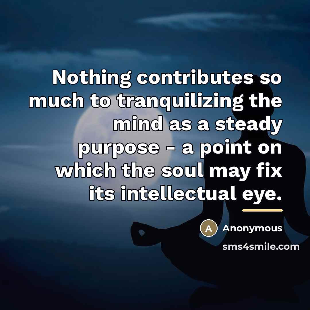 “Nothing contributes so much to tranquilizing the mind as a…” quote by Anonymous