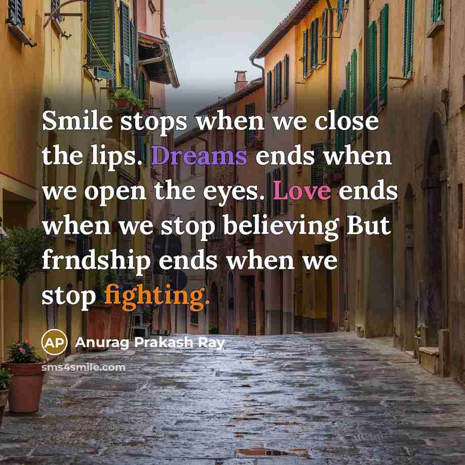 “Smile stops when we close the lips. Dreams ends when…” quote by Anurag Prakash Ray