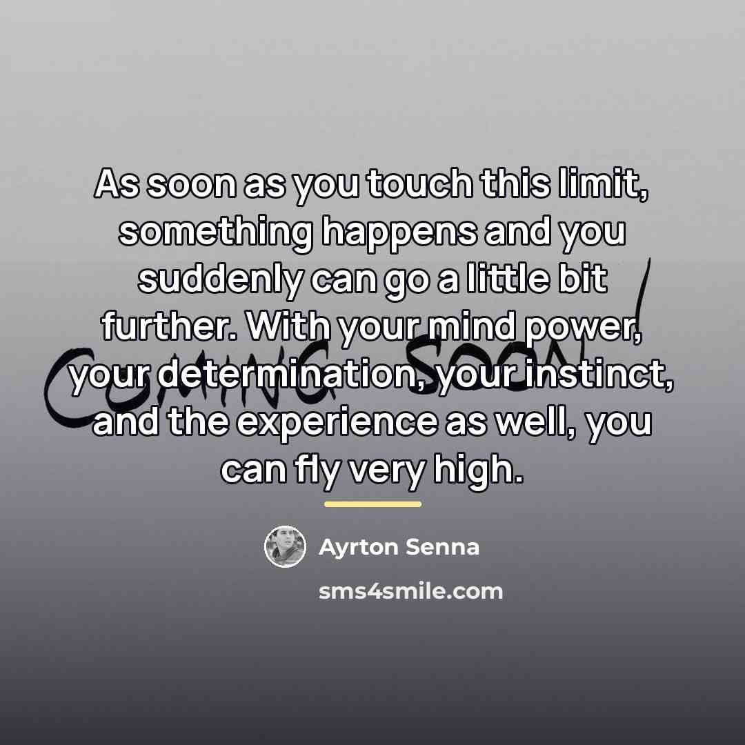 “As soon as you touch this limit, something happens and…” quote by Ayrton Senna