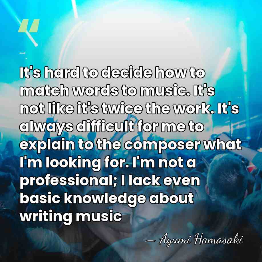 It's hard to decide how to match words to music. It's not&hellip; - Ayumi Hamasaki