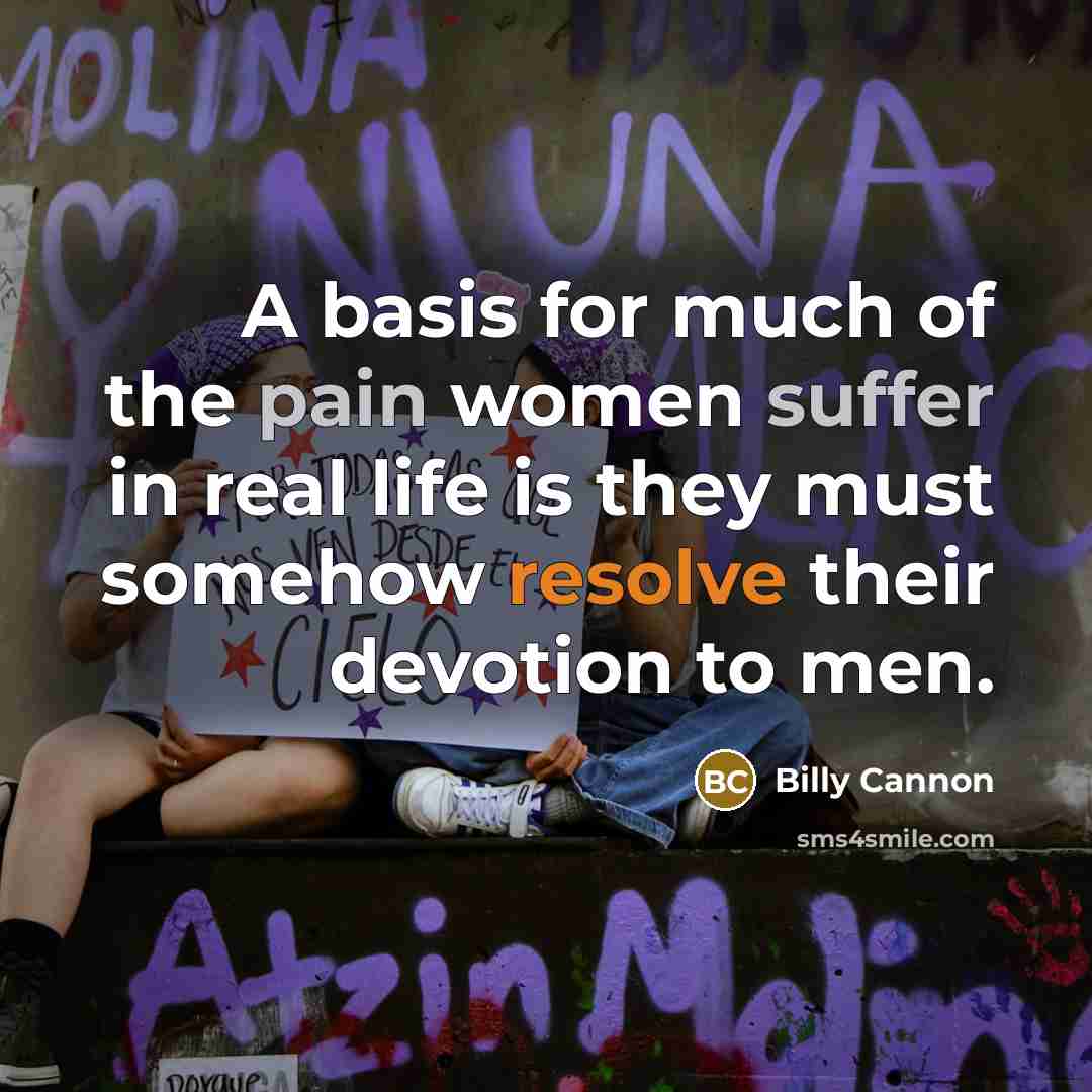 “A basis for much of the pain women suffer in…” quote by Billy Cannon