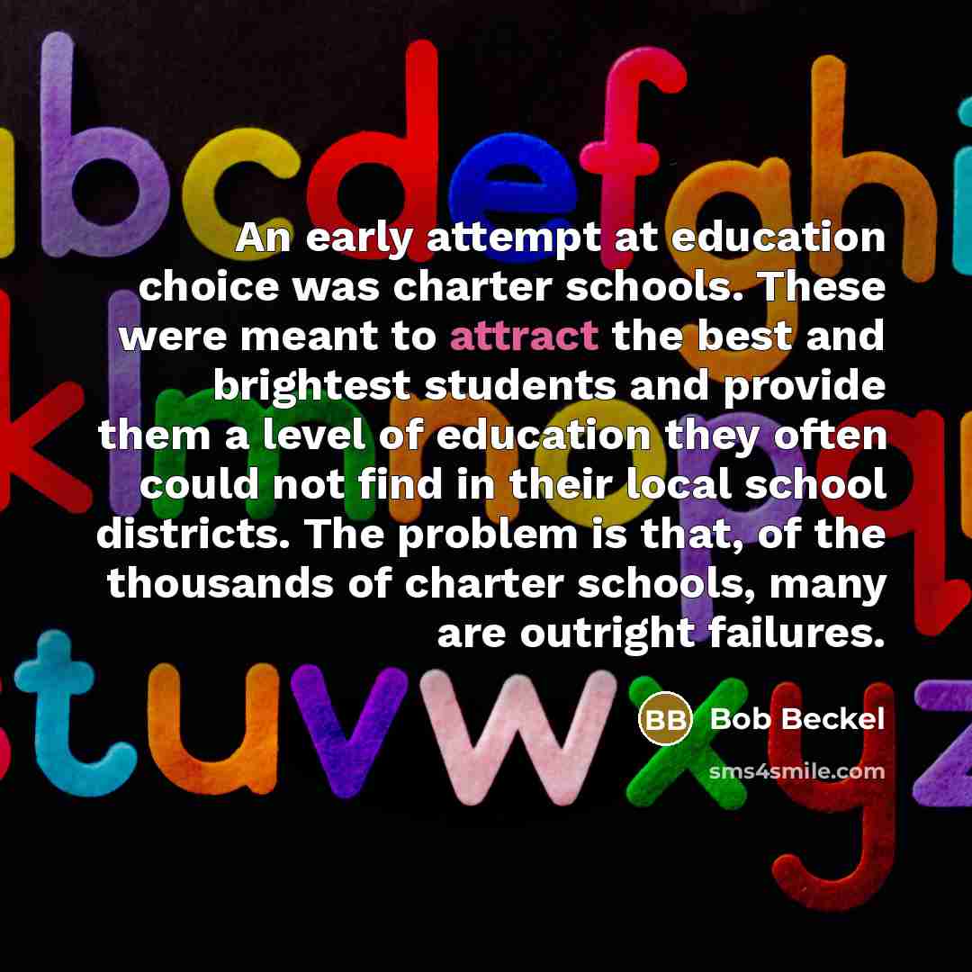 “An early attempt at education choice was charter schools. These…” quote by Bob Beckel