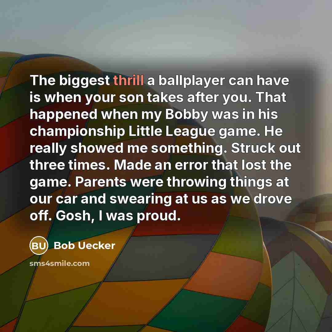 “The biggest thrill a ballplayer can have is when your…” quote by Bob Uecker