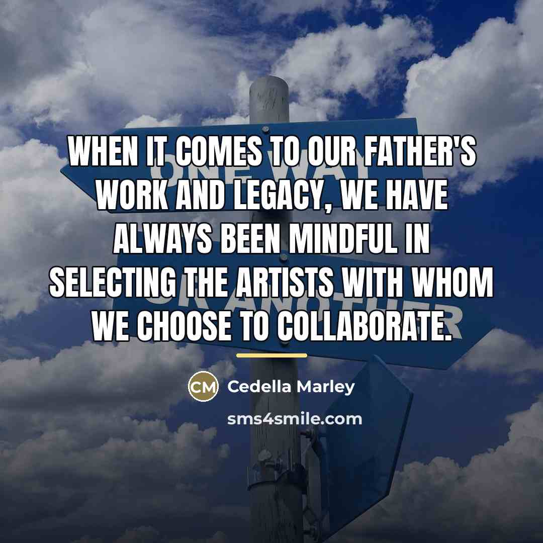 “When it comes to our father's work and legacy, we…” quote by Cedella Marley