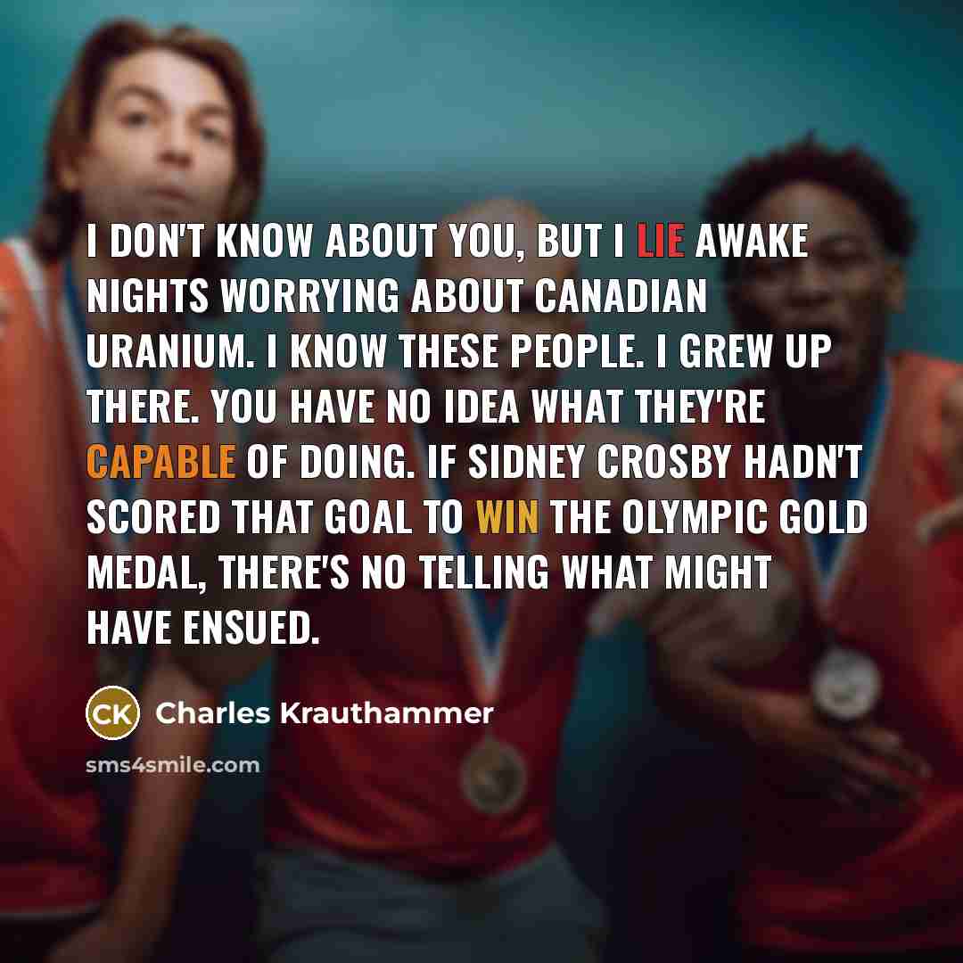 “I don't know about you, but I lie awake nights…” quote by Charles Krauthammer