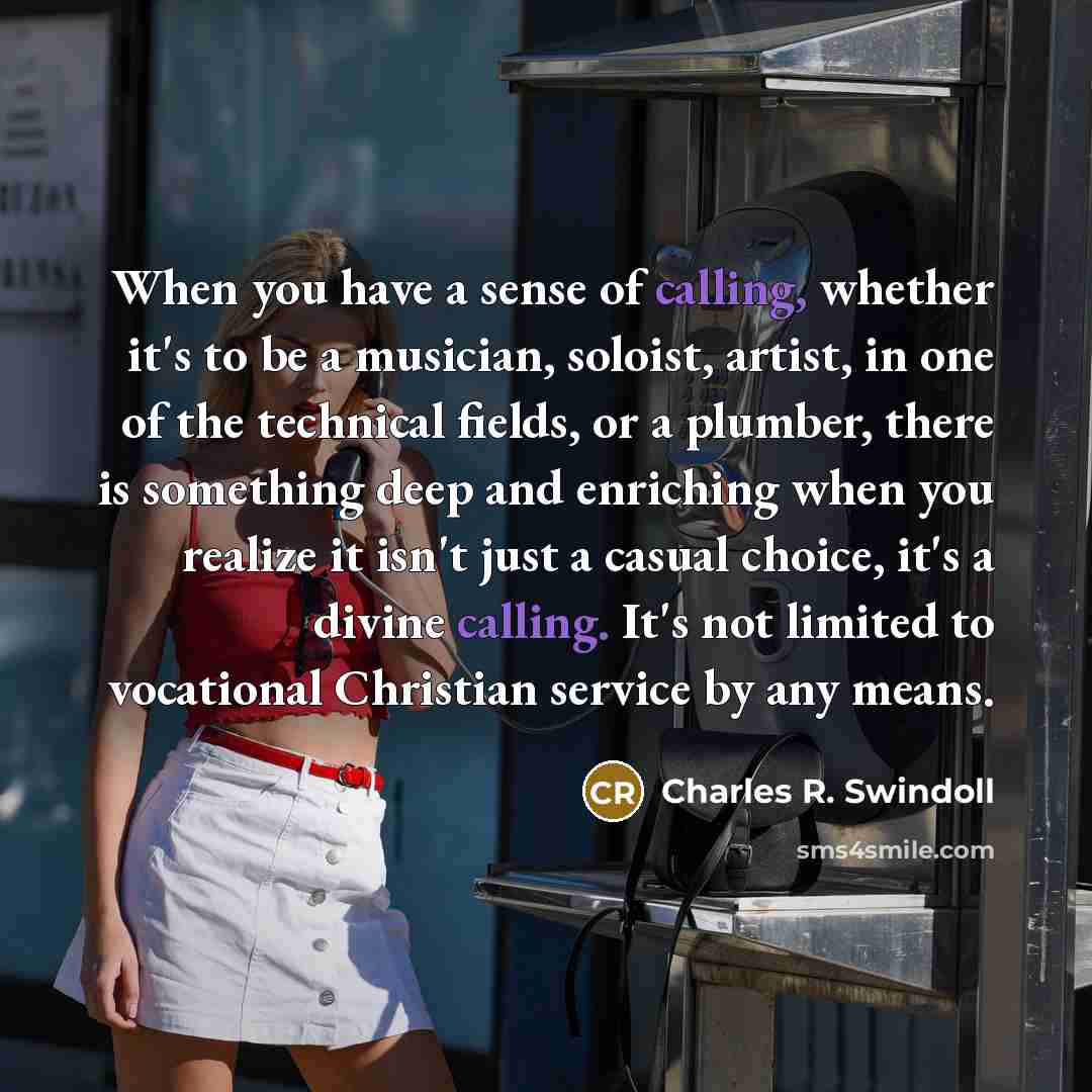 “When you have a sense of calling, whether it's to…” quote by Charles R. Swindoll