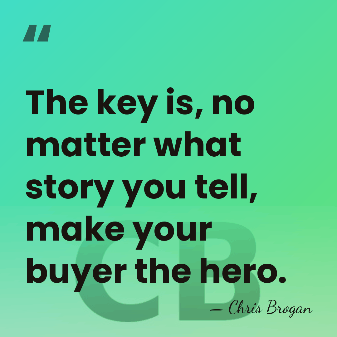 The key is, no matter what story you tell, make your buyer&hellip; - Chris Brogan