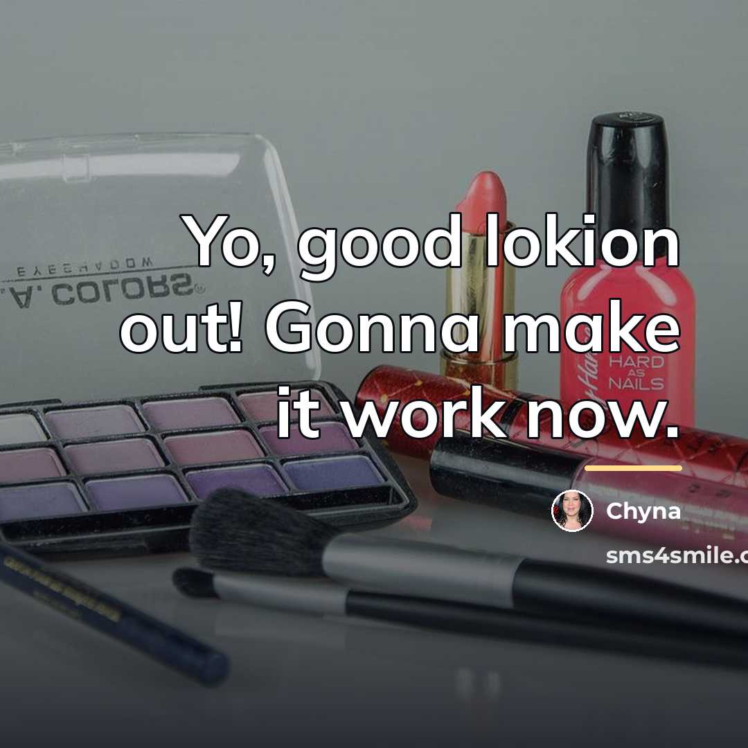 “Yo, good lokion out! Gonna make it work now.…” quote by Chyna