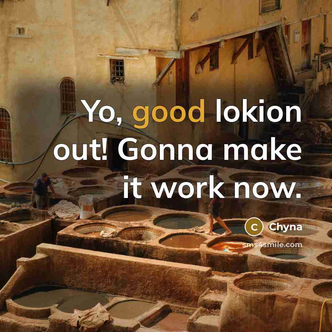 “Yo, good lokion out! Gonna make it work now.” quote by Chyna