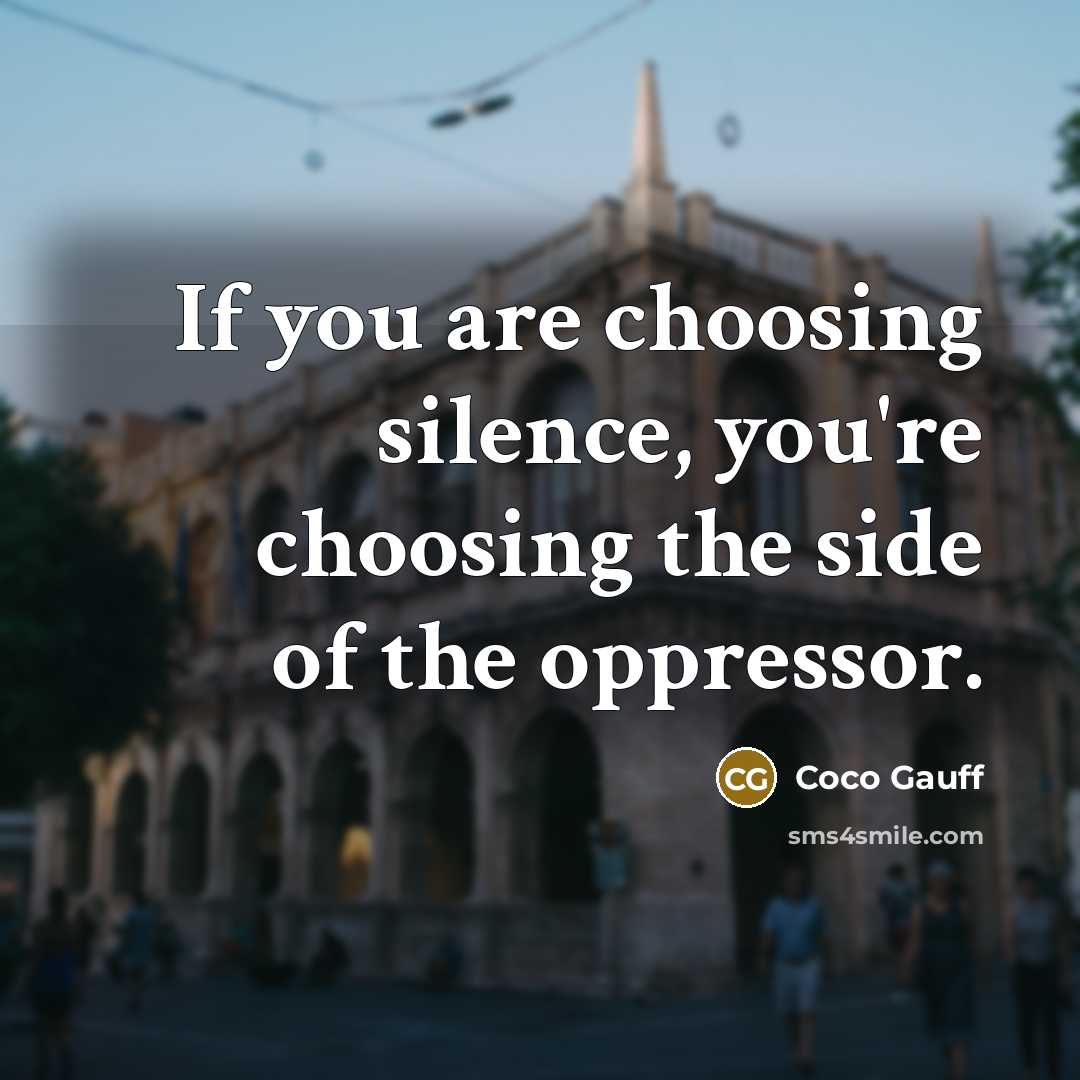 “If you are choosing silence, you're choosing the side of…” quote by Coco Gauff