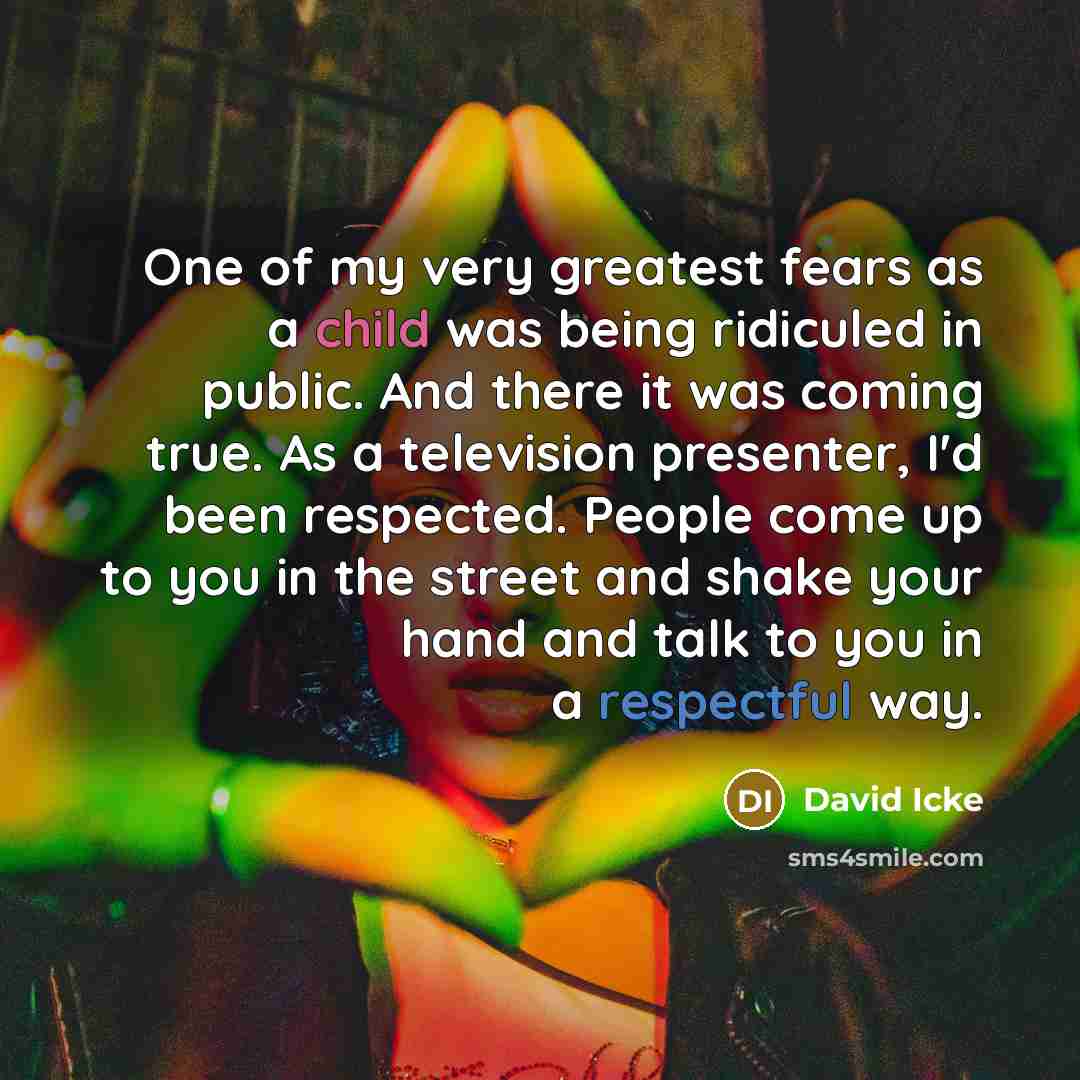 “One of my very greatest fears as a child was…” quote by David Icke
