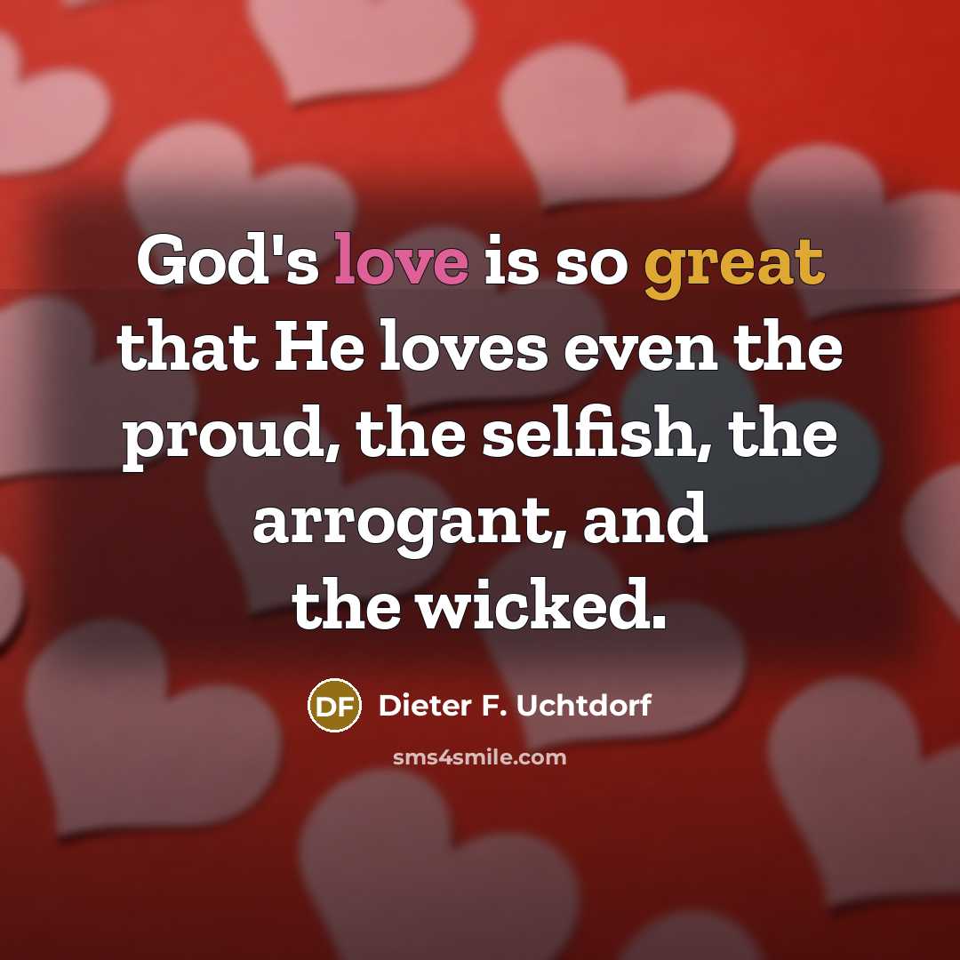 “God's love is so great that He loves even the…” quote by Dieter F. Uchtdorf