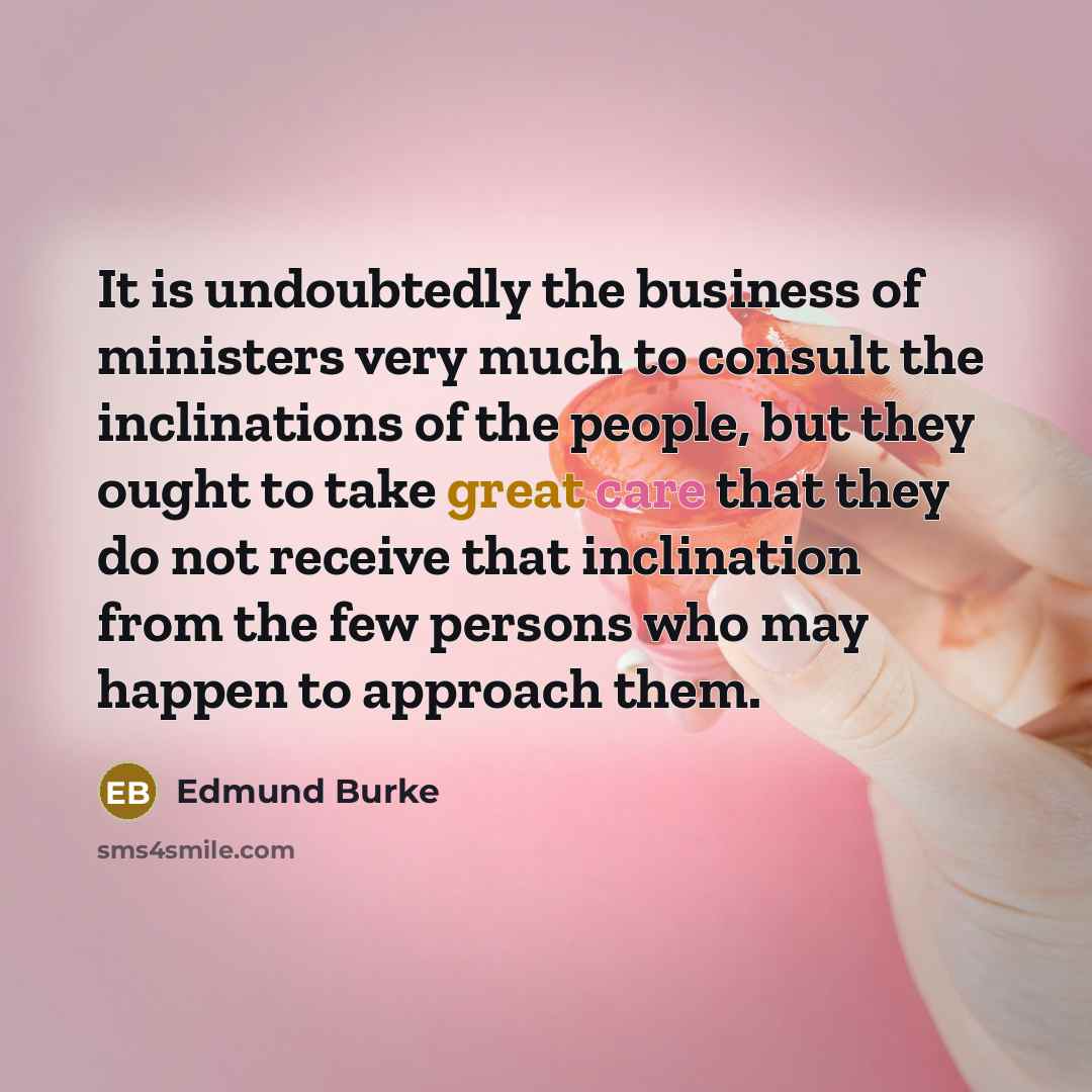 “It is undoubtedly the business of ministers very much to…” quote by Edmund Burke