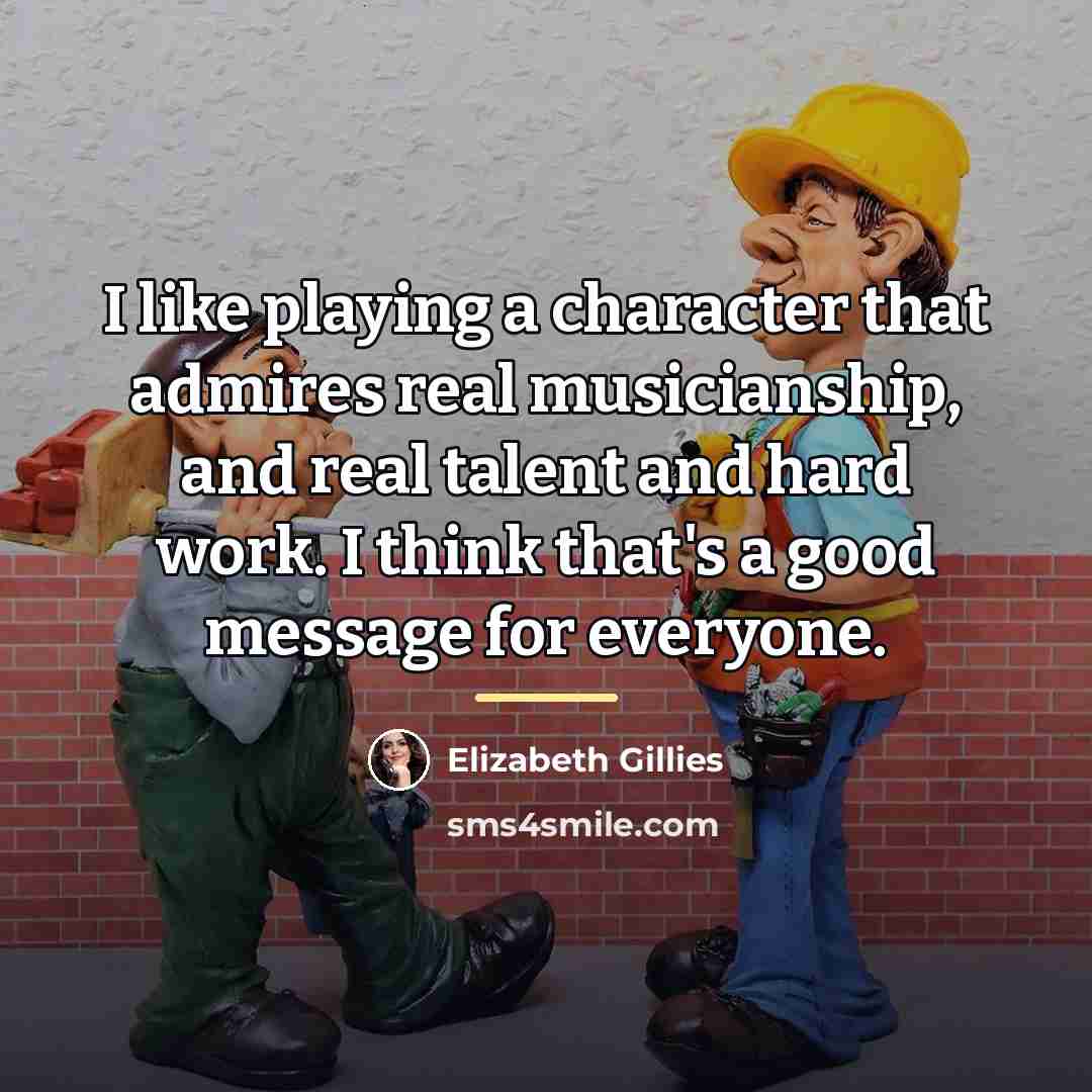 “I like playing a character that admires real musicianship, and…” quote by Elizabeth Gillies