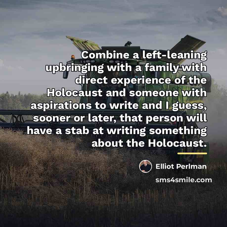 “Combine a left-leaning upbringing with a family with direct experience…” quote by Elliot Perlman