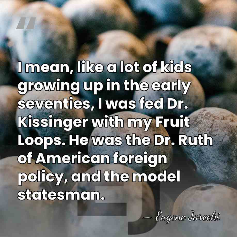 I mean, like a lot of kids growing up in the early&hellip; - Eugene Jarecki