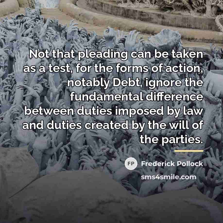 “Not that pleading can be taken as a test, for…” quote by Frederick Pollock