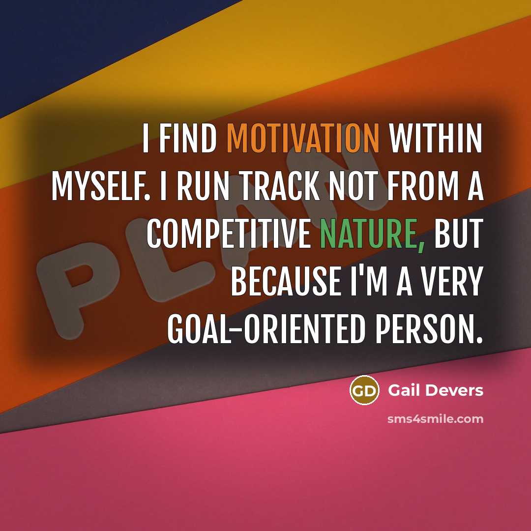 “I find motivation within myself. I run track not from…” quote by Gail Devers