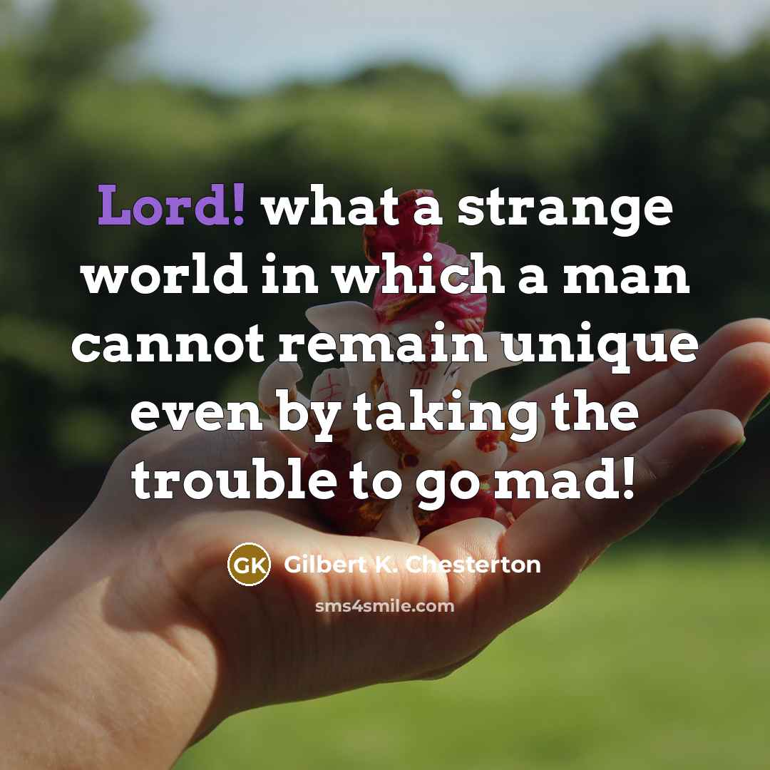 “Lord! what a strange world in which a man cannot…” quote by Gilbert K. Chesterton