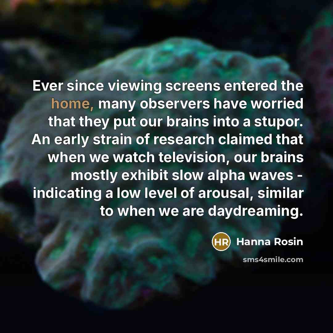 “Ever since viewing screens entered the home, many observers have…” quote by Hanna Rosin